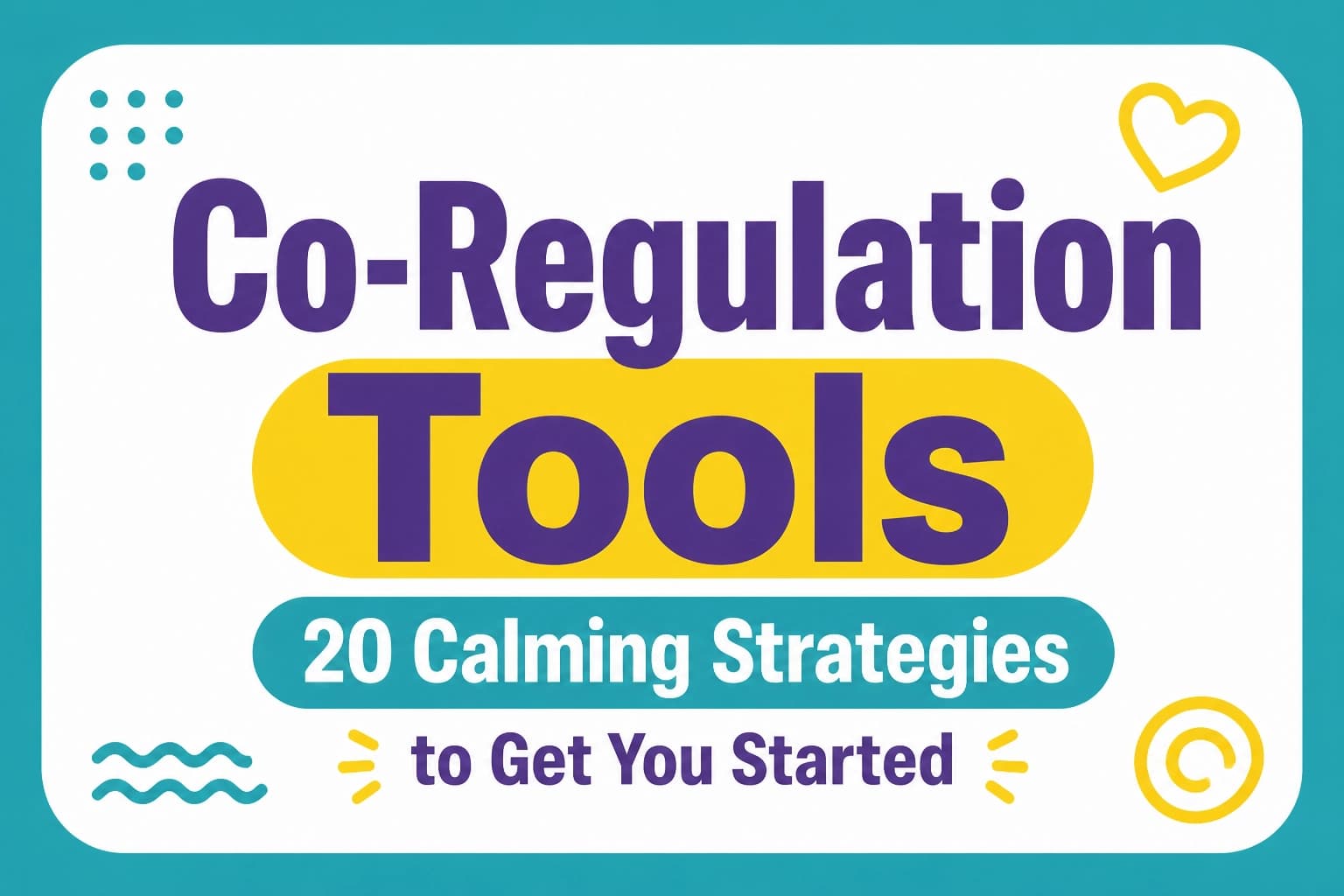 Co-Regulation Tools: 20 Calming Strategies to Get You Started
