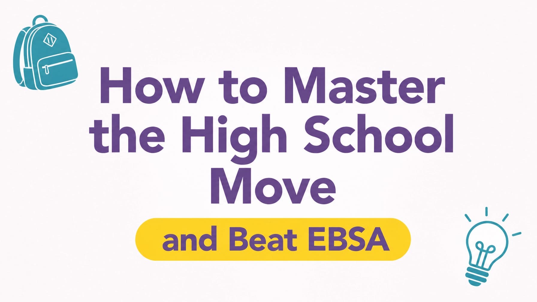 How to Master the High School Move and Beat EBSA: A Guide for SEND Families